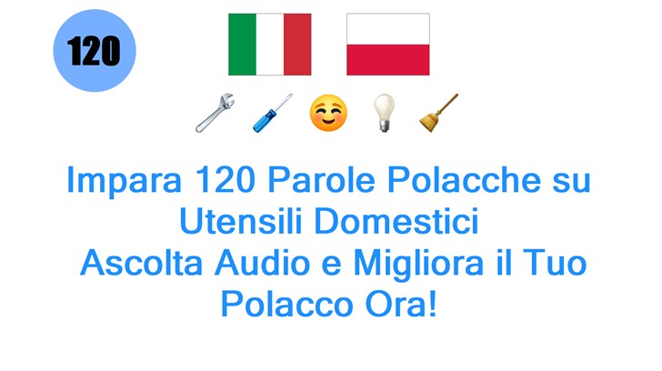 Impara 120 Parole Polacche su Utensili Domestici: Ascolta Audio e Migliora il Tuo Polacco Ora!